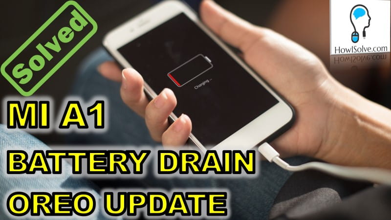 How to fix Xiaomi Mi A1 Battery Drain Oreo Update
