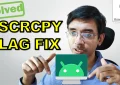 How To Fix SCRCPY LAG