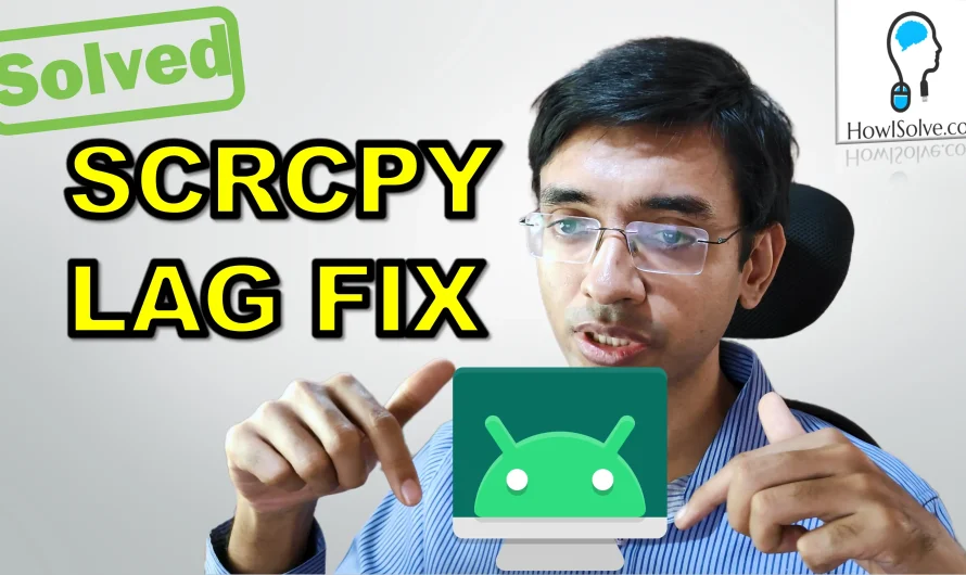 How to Fix Lag in SCRCPY Screen Mirroring